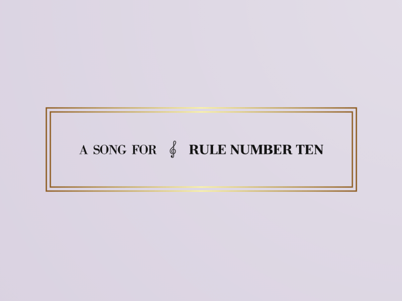 A song for Rule&nbsp;#10.